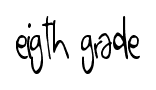 Eigth Grade font